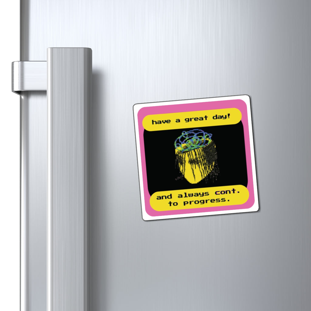 {"have a great day!"} - fridge magnet